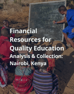 Financial Resources for Quality Education – Analysis & Collection: Nairobi, Kenya